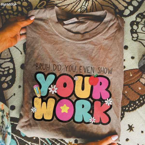 *Bruh Show Your Work Tee *8 Colors (S-4X) Online Hot Sale - Image 4