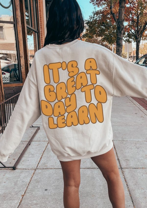 *Personalized Good Day to Learn Sweatshirt Back Print *4 Colors (S-5X) For Sale